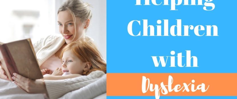 Tips on helping your child with Dyslexia