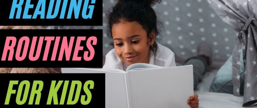 Reading Routines for Kids: Teach your Child to LOVE Reading!